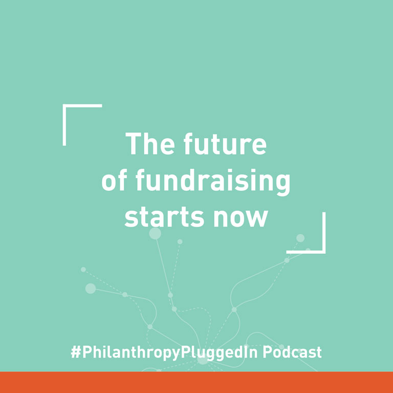 Philanthropy Plugged In podcast: Future of fundraising